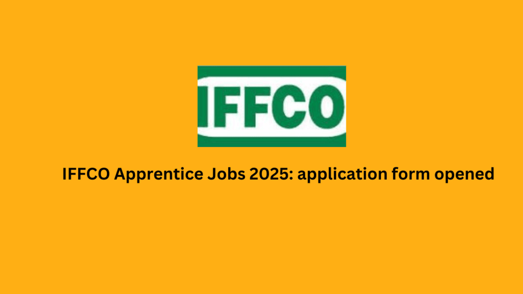 IFFCO Apprentice Jobs 2025: application form opened