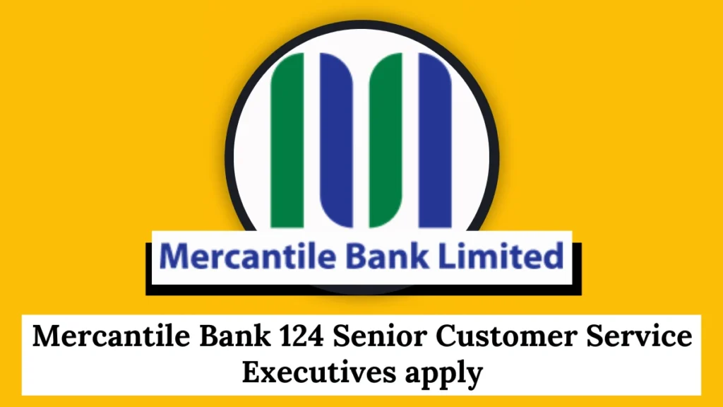 Mercantile Bank 124 Senior Customer Service Executives apply