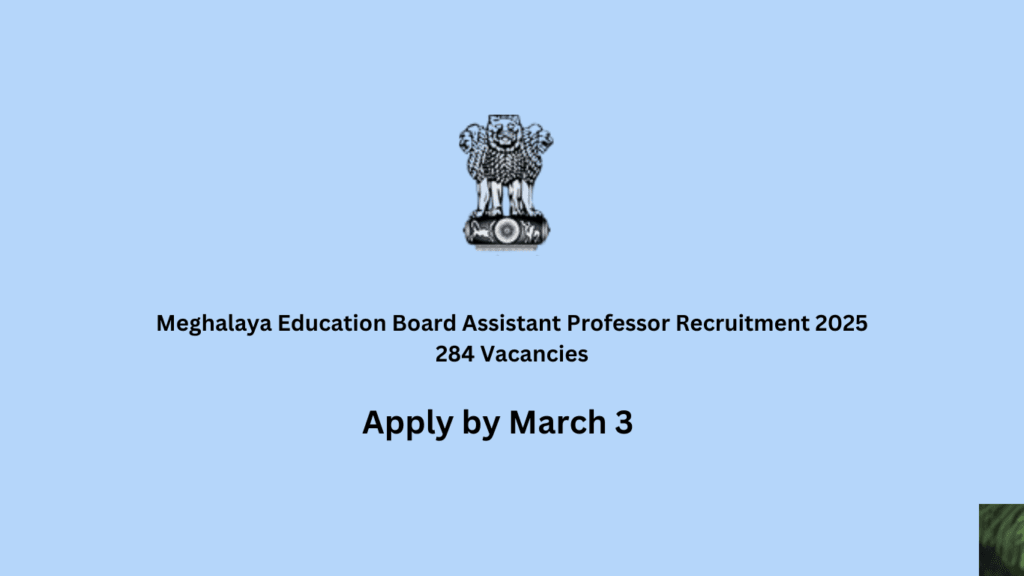 Meghalaya Education Board Assistant Professor Recruitment 2025: 284 Vacancies