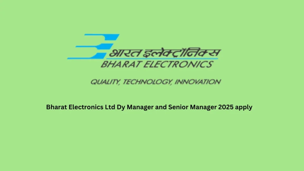 Bharat Electronics Ltd Dy Manager and Senior Manager 2025 apply